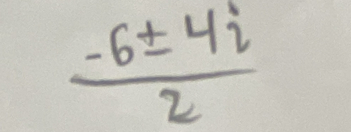  (-6± 4i)/2 