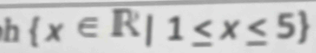  x∈ R|1≤ x≤ 5