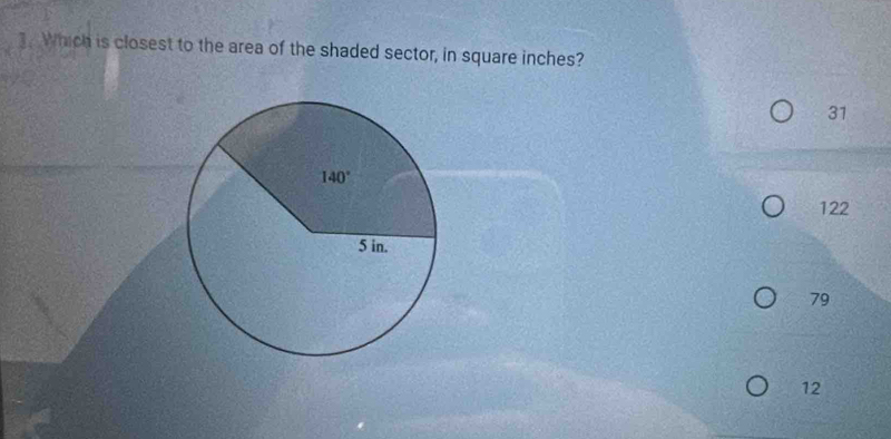 ]. Which is closest to the area of the shaded sector, in square inches?
31
122
79
12