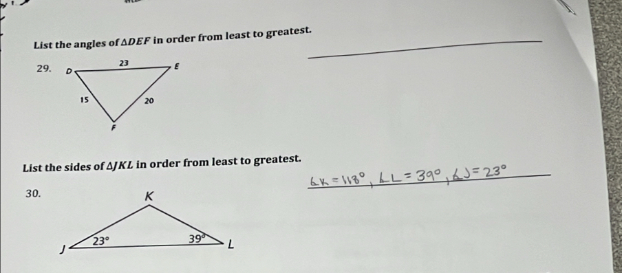 List the angles of △ DEF in order from least to greatest.
29.
_
List the sides of ΔJKL in order from least to greatest.
30.