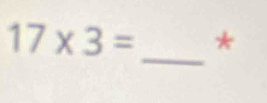 17* 3= * 
_