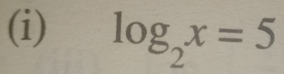 log _2x=5