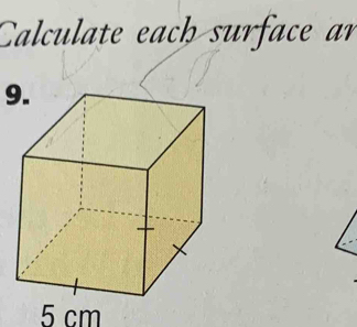 Calculate each surface ar
9.
5 cm