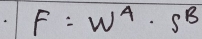 F=w^4· s^B