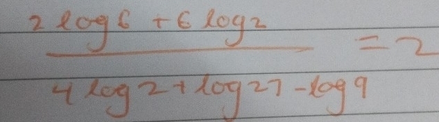  (2log 6+6log 2)/4log 2+log 27-log 9 =2