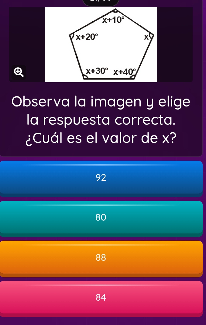 Observa la imagen y elige
la respuesta correcta.
¿Cuál es el valor de x?
92
80
88
84