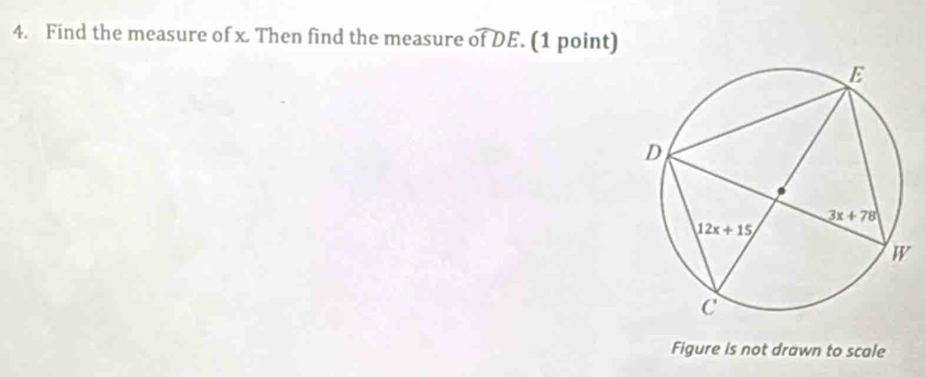 Find the measure of x. Then find the measure widehat ofDE. (1 point)
Figure is not drawn to scale