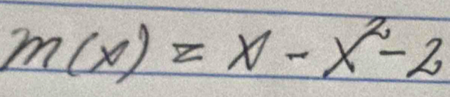 m(x)=x-x^2-2