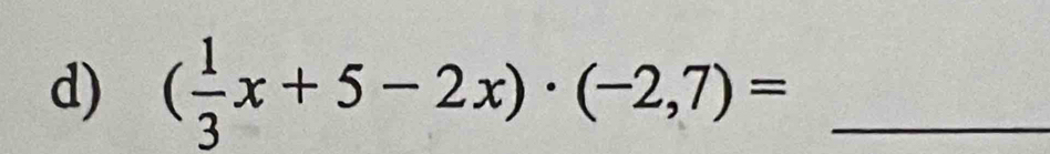 ( 1/3 x+5-2x)· (-2,7)= _