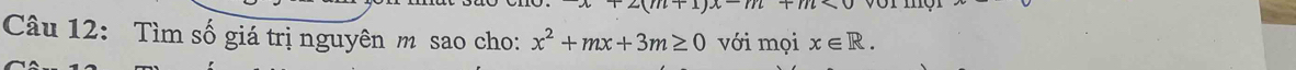 Tìm số giá trị nguyên m sao cho: x^2+mx+3m≥ 0 với mọi x∈ R.