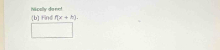 Nicely done! 
(b) Find f(x+h).