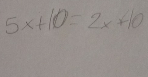 5x+10=2x+10