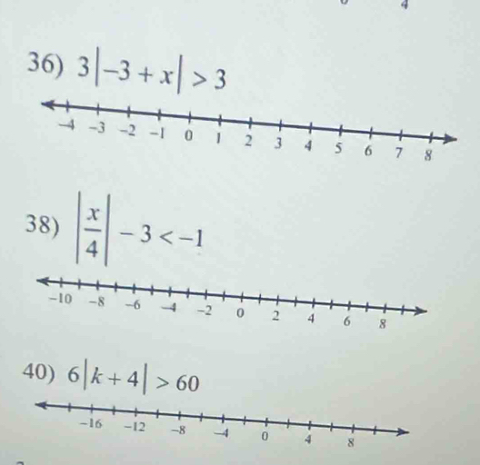 3|-3+x|>3
38) | x/4 |-3
40) 6|k+4|>60