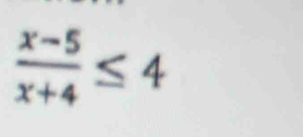  (x-5)/x+4 ≤ 4