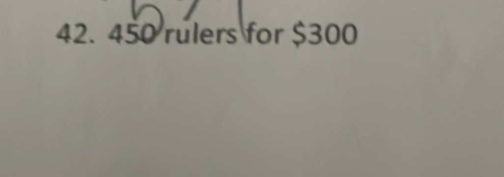 42. 450 rulers for $300