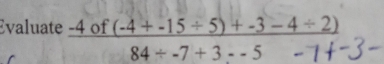 Evalua^(te (-40f(-4of)+5+5)+-3-4/ 2)))/84/ -7+3-5-7+ 