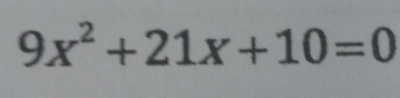 9x^2+21x+10=0