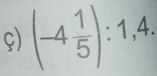 ς) (-4 1/5 ):1,4.