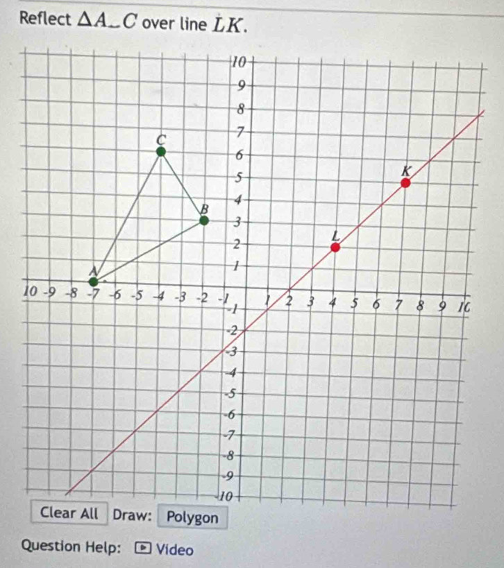 Reflect △ A_-C
Question Help: Video