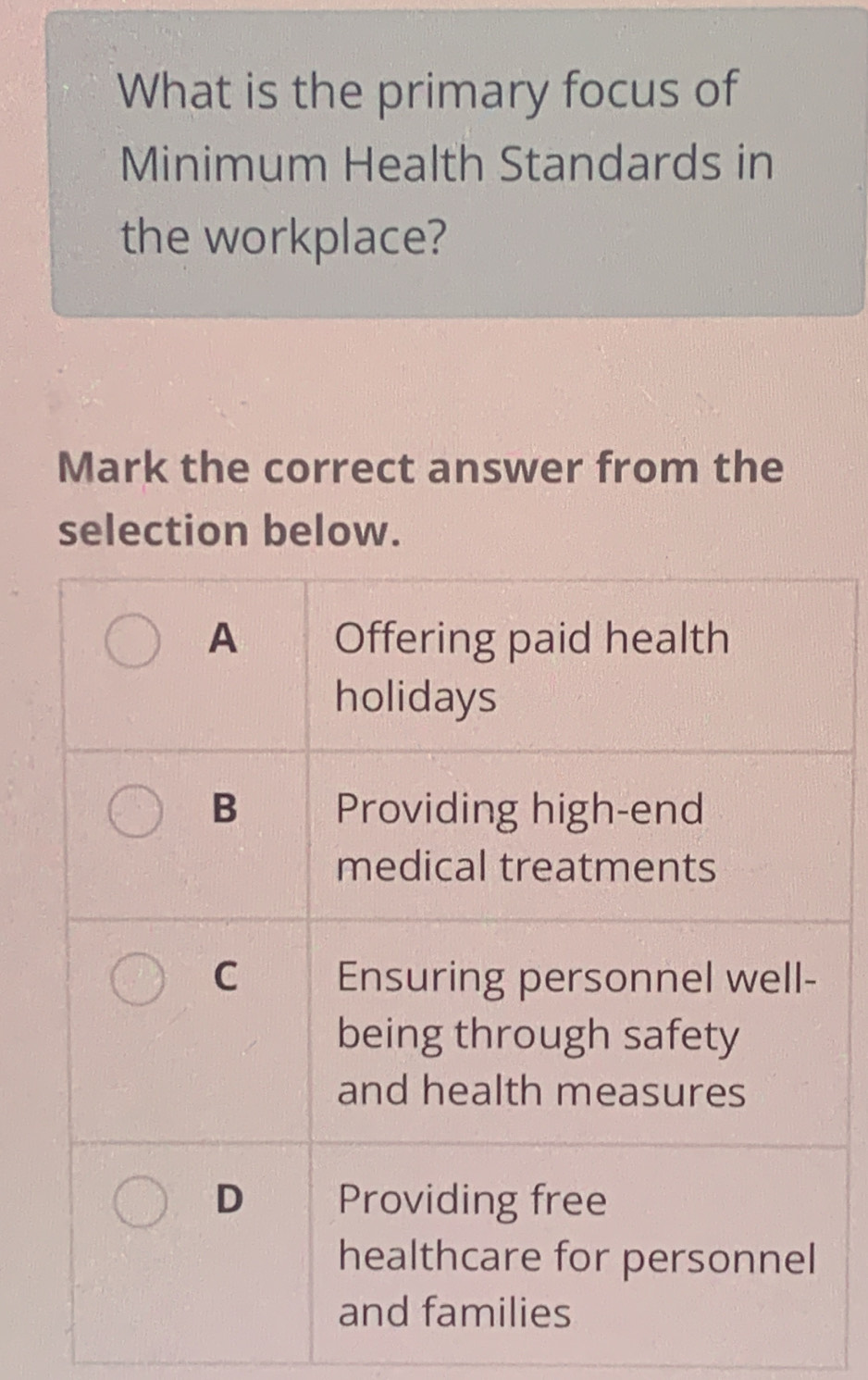 What is the primary focus of 
Minimum Health Standards in 
the workplace? 
Mark the correct answer from the 
selection below.