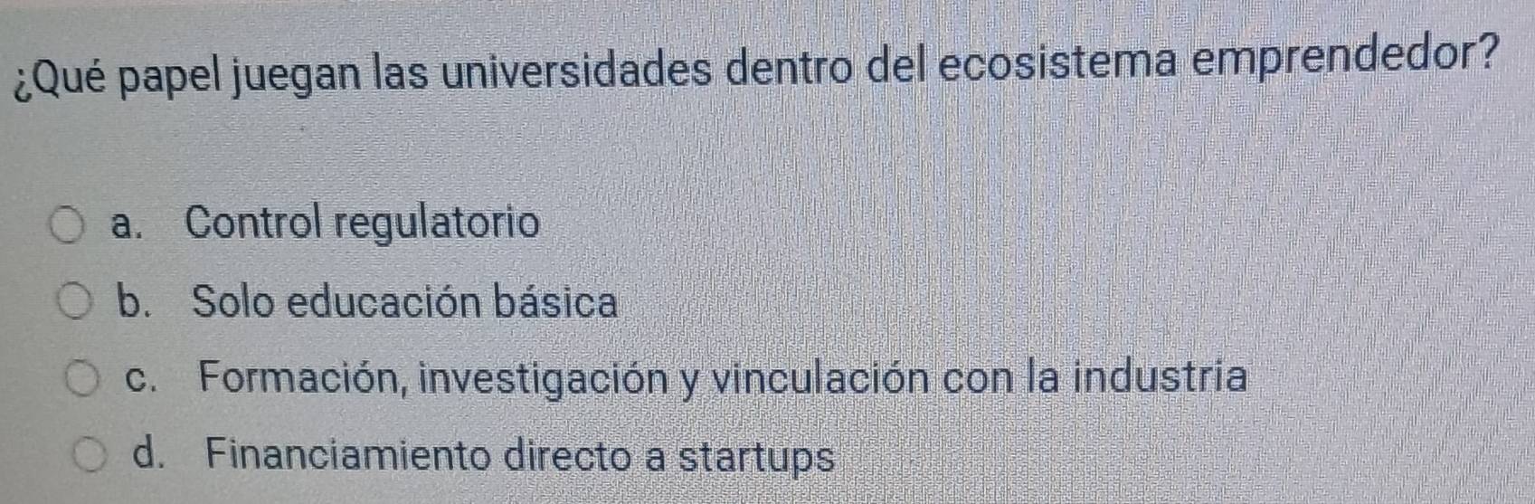 Resuelto:¿Qué papel juegan las universidades dentro del ecosistema ...