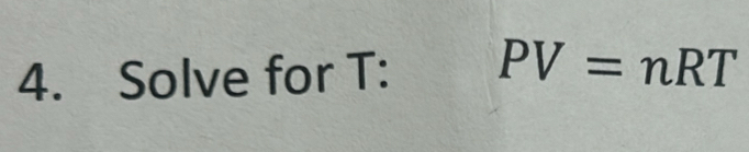 Solve for T : PV=nRT