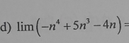 lim (-n^4+5n^3-4n)=