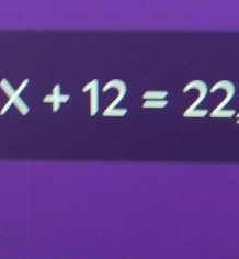 x+12=22