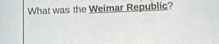 What was the Weimar Republic?