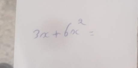 3x+6x^2=