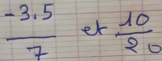  (-3.5)/7  er  10/20 