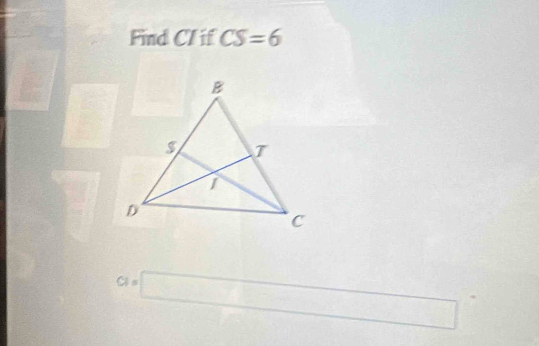 Find Cl if CS=6
CI=□