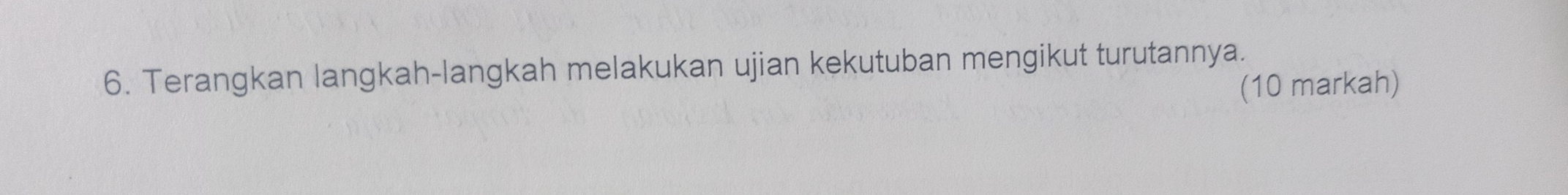 Terangkan langkah-langkah melakukan ujian kekutuban mengikut turutannya. 
(10 markah)