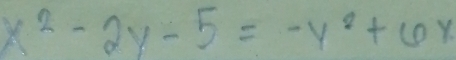 x^2-2y-5=-y^2+6x