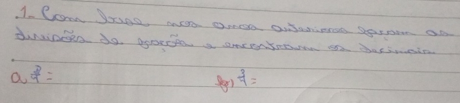 Com Sa0e NOs aoo ovaniense Spxam an 
diiced do pposcea a oncentroun on decimnin
a 3/4 =
 3/4 =