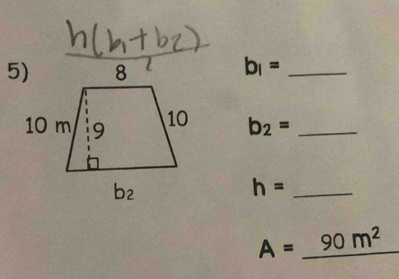 b_1=
b_2= _
h= _
A=_ 90m^2