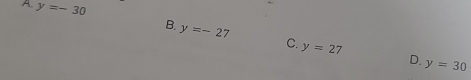 A. y=-30
B. y=-27 C. y=27 D.
y=30