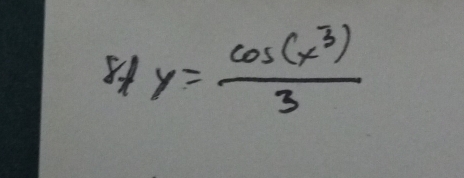 8 y= cos (x^3)/3 