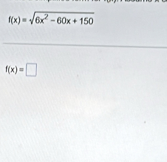 f(x)=sqrt(6x^2-60x+150)
f(x)=□