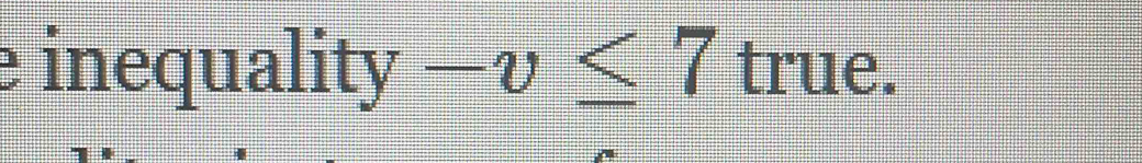 inequality -v≤ 7true.