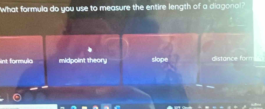 What formula do you use to measure the entire length of a diagonal?
int formula midpoint theory slope distance form