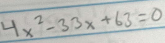 4x^2-33x+63=0