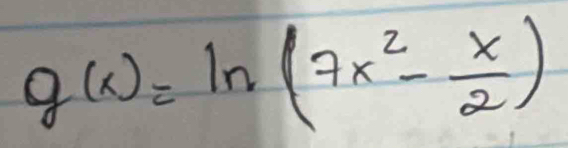 g(x)=ln (7x^2- x/2 )