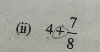 (ii) 4+ 7/8 