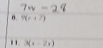 7w-28
n. 9(r+7)
11. 3(x-2x)