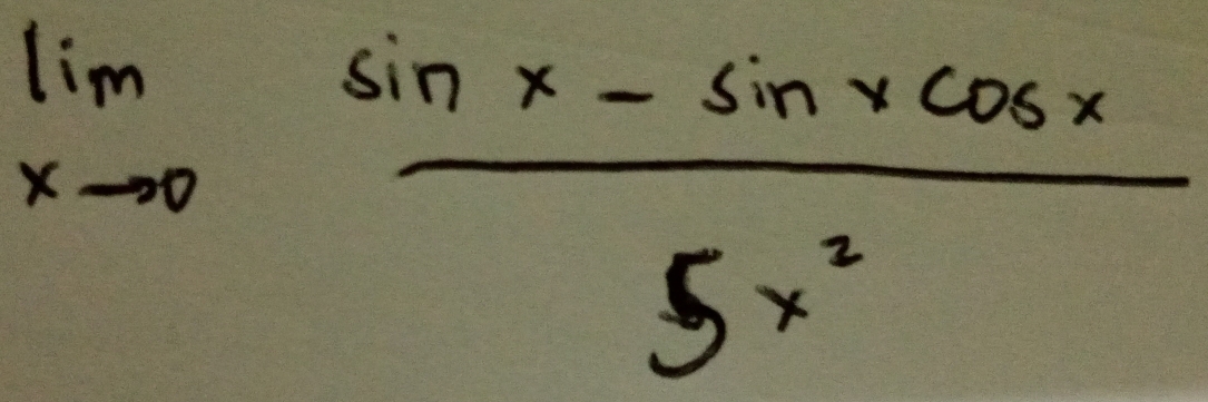 limlimits _xto 0 (sin x-sin xcos x)/5x^2 