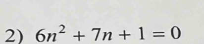 6n^2+7n+1=0