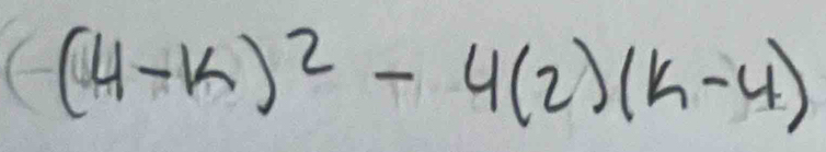 ((4-k)^2-4(2)(k-4)