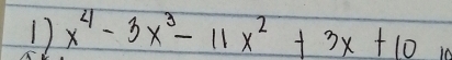 x^4-3x^3-11x^2+3x+10 in