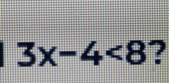 3x-4<8</tex> ?